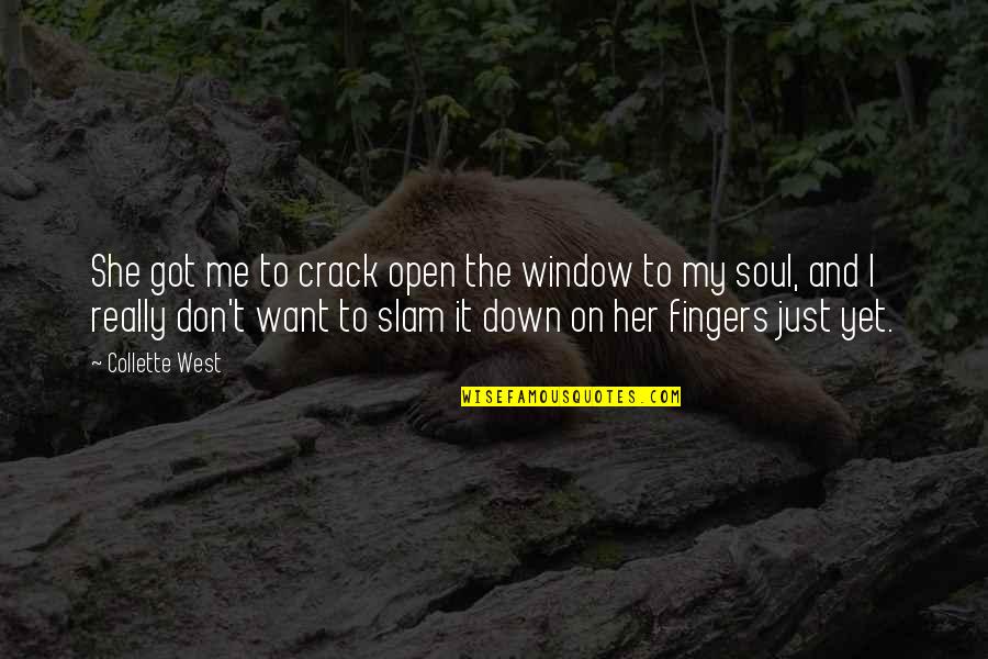 Open Window Quotes By Collette West: She got me to crack open the window