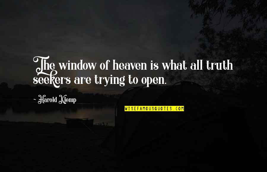 Open Window Quotes By Harold Klemp: The window of heaven is what all truth