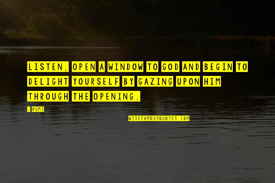 Open Window Quotes By Rumi: Listen, open a window to God and begin