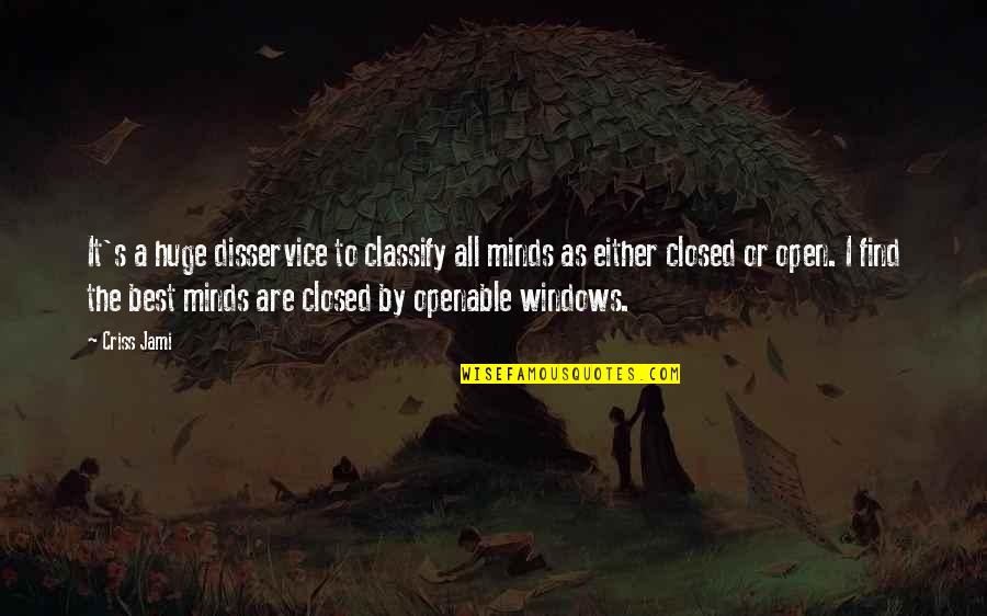 Open Windows Quotes By Criss Jami: It's a huge disservice to classify all minds
