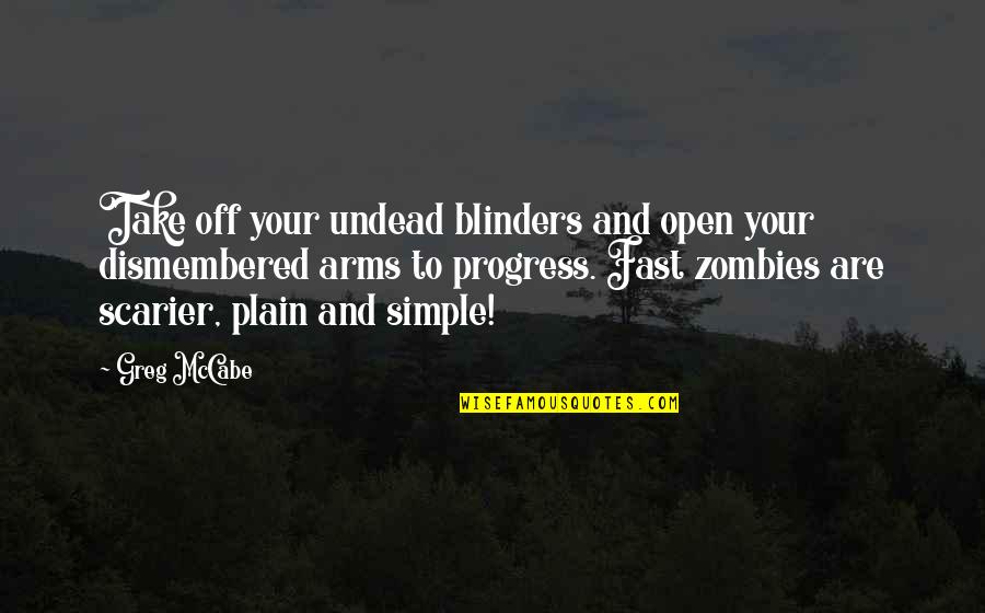 Open Your Arms Quotes By Greg McCabe: Take off your undead blinders and open your