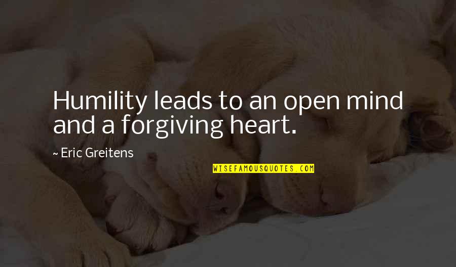Open Your Heart And Mind Quotes By Eric Greitens: Humility leads to an open mind and a