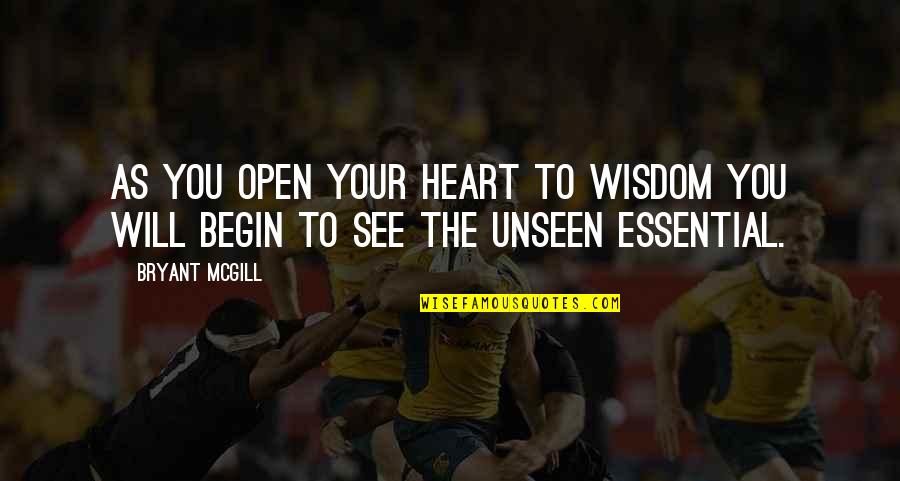 Open Your Heart Quotes By Bryant McGill: As you open your heart to wisdom you