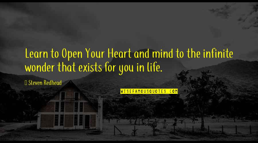 Open Your Heart To Life Quotes By Steven Redhead: Learn to Open Your Heart and mind to