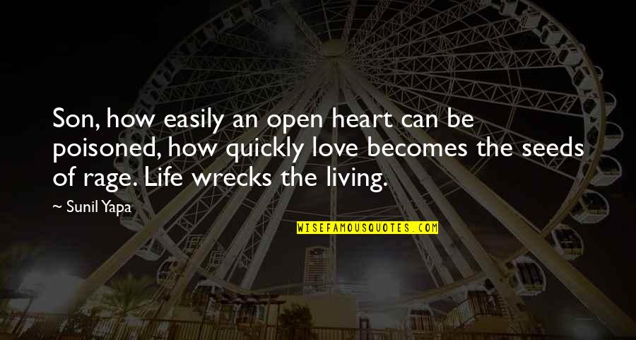 Open Your Heart To Life Quotes By Sunil Yapa: Son, how easily an open heart can be