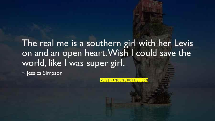 Open Your Heart To Me Quotes By Jessica Simpson: The real me is a southern girl with