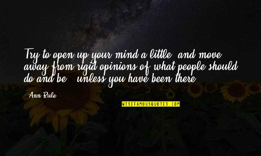 Open Your Mind Quotes By Ann Rule: Try to open up your mind a little,