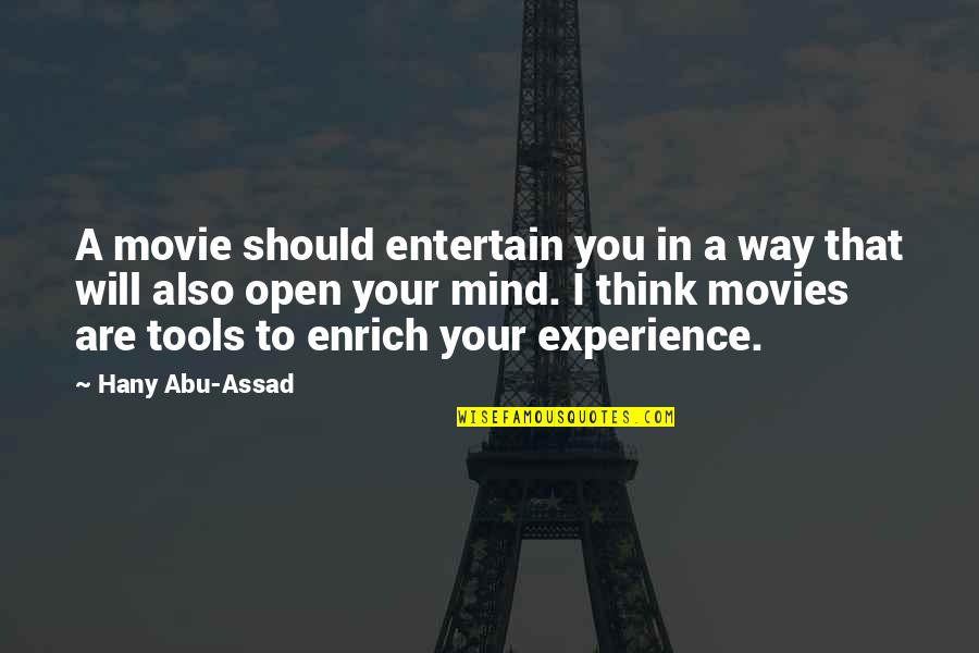 Open Your Mind Quotes By Hany Abu-Assad: A movie should entertain you in a way