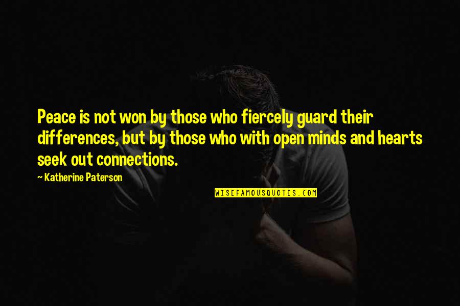 Open Your Minds Quotes By Katherine Paterson: Peace is not won by those who fiercely