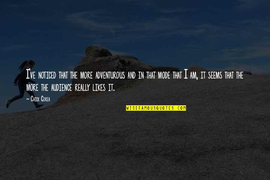 Openable Necklace Quotes By Chick Corea: I've noticed that the more adventurous and in