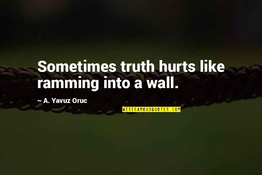 Opencsv Disable Quotes By A. Yavuz Oruc: Sometimes truth hurts like ramming into a wall. Opencsv Disable Quotes By A. Yavuz Oruc: Sometimes truth hurts like ramming into a wall.