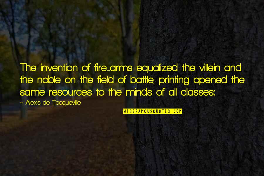 Opened Arms Quotes By Alexis De Tocqueville: The invention of fire-arms equalized the villein and