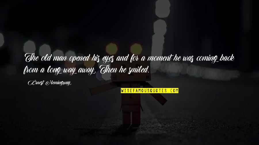 Opened Eyes Quotes By Ernest Hemingway,: The old man opened his eyes and for Opened Eyes Quotes By Ernest Hemingway,: The old man opened his eyes and for