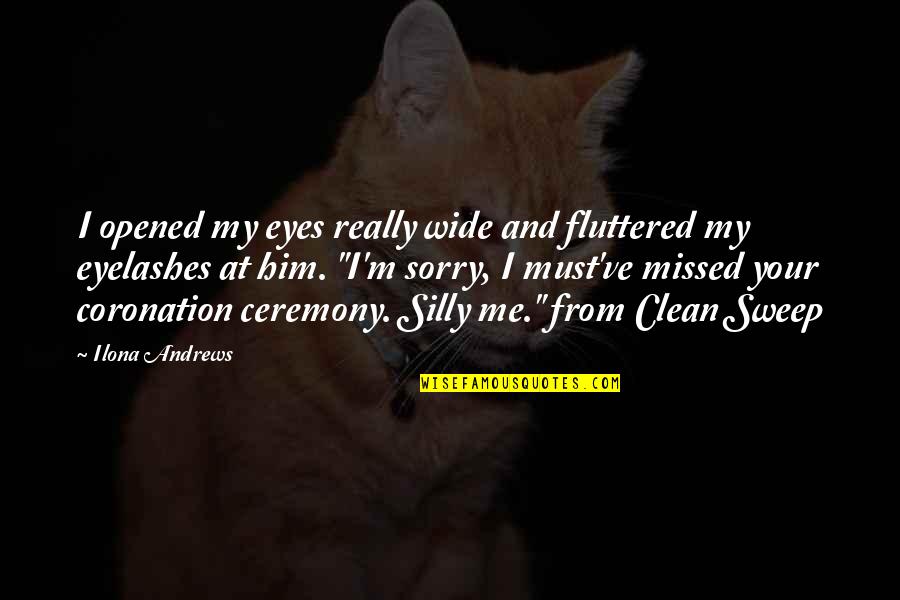 Opened Eyes Quotes By Ilona Andrews: I opened my eyes really wide and fluttered Opened Eyes Quotes By Ilona Andrews: I opened my eyes really wide and fluttered