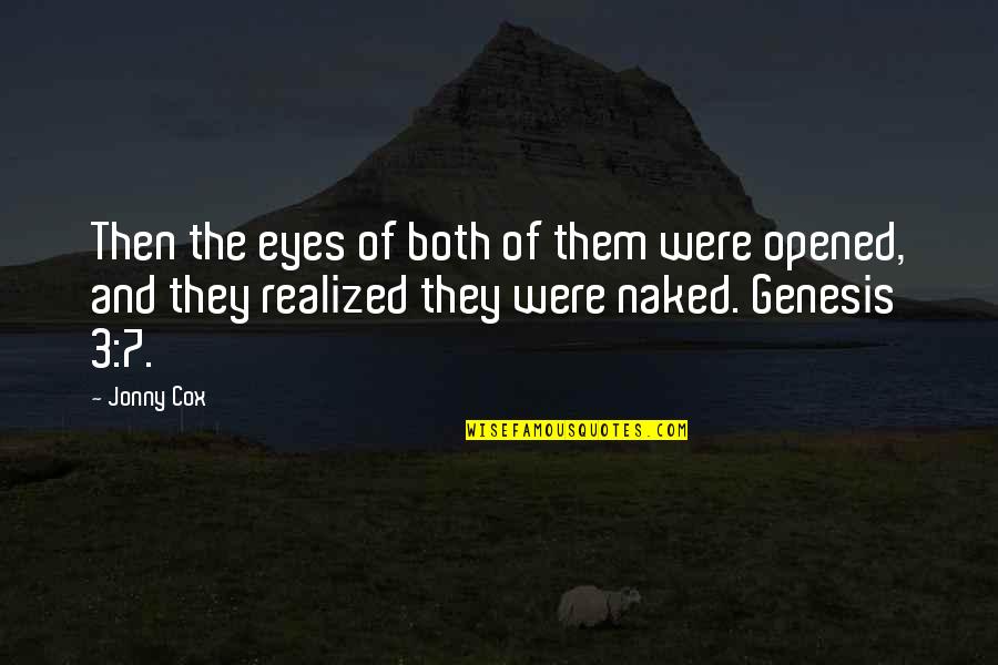Opened Eyes Quotes By Jonny Cox: Then the eyes of both of them were