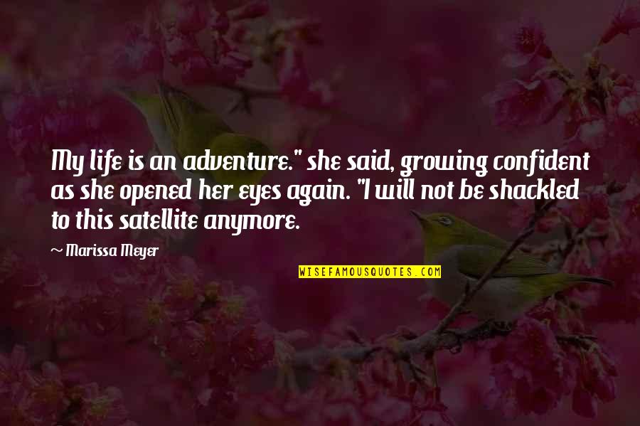 Opened Eyes Quotes By Marissa Meyer: My life is an adventure." she said, growing Opened Eyes Quotes By Marissa Meyer: My life is an adventure." she said, growing