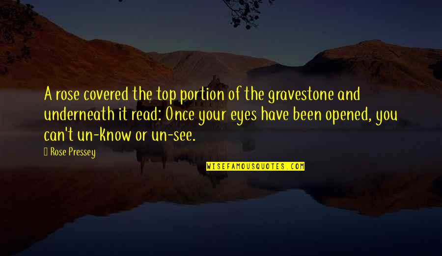 Opened Eyes Quotes By Rose Pressey: A rose covered the top portion of the Opened Eyes Quotes By Rose Pressey: A rose covered the top portion of the