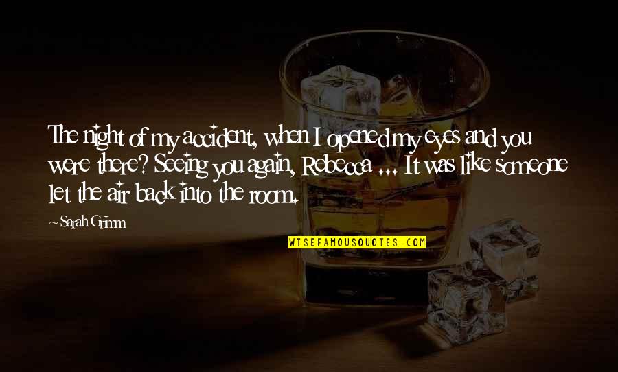 Opened Eyes Quotes By Sarah Grimm: The night of my accident, when I opened Opened Eyes Quotes By Sarah Grimm: The night of my accident, when I opened