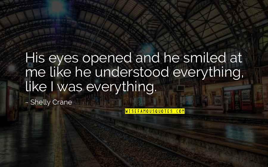 Opened Eyes Quotes By Shelly Crane: His eyes opened and he smiled at me Opened Eyes Quotes By Shelly Crane: His eyes opened and he smiled at me