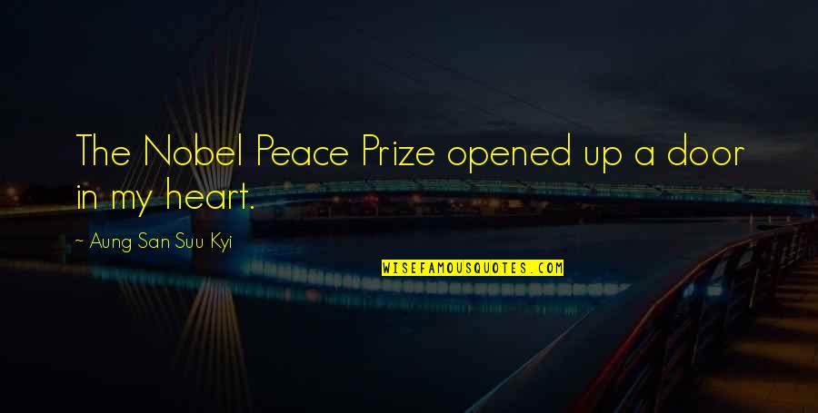 Opened Heart Quotes By Aung San Suu Kyi: The Nobel Peace Prize opened up a door Opened Heart Quotes By Aung San Suu Kyi: The Nobel Peace Prize opened up a door