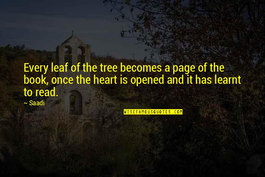 Opened Heart Quotes By Saadi: Every leaf of the tree becomes a page Opened Heart Quotes By Saadi: Every leaf of the tree becomes a page