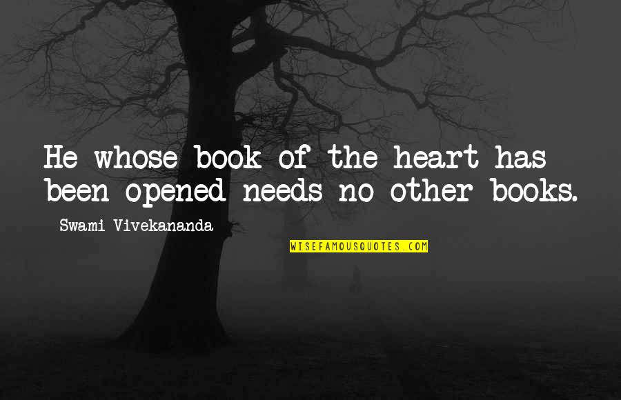 Opened Heart Quotes By Swami Vivekananda: He whose book of the heart has been Opened Heart Quotes By Swami Vivekananda: He whose book of the heart has been