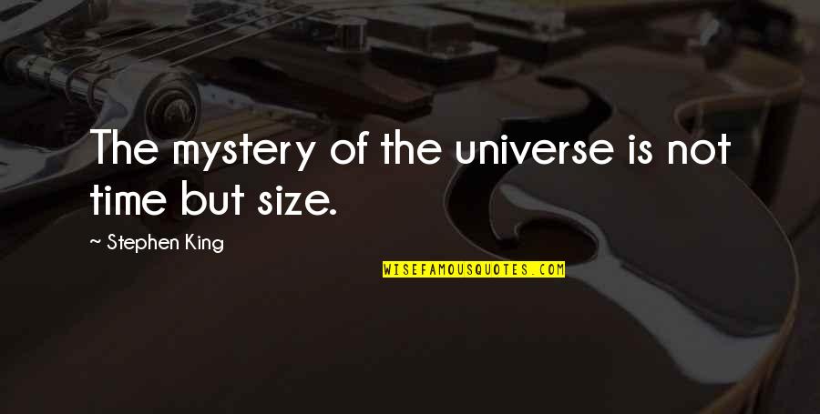 Opened Minded Quotes By Stephen King: The mystery of the universe is not time