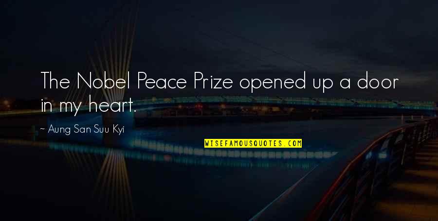 Opened My Heart Quotes By Aung San Suu Kyi: The Nobel Peace Prize opened up a door Opened My Heart Quotes By Aung San Suu Kyi: The Nobel Peace Prize opened up a door