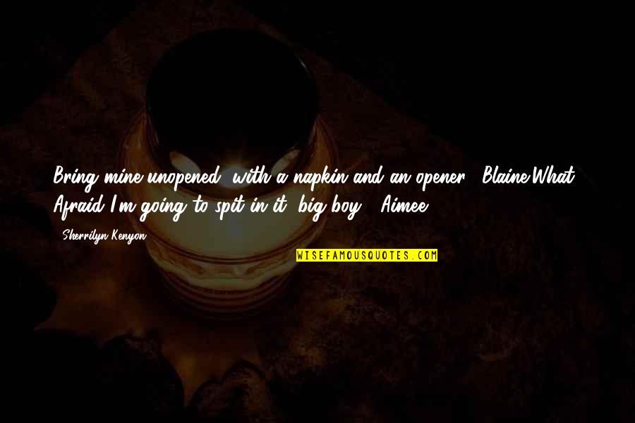 Opener Quotes By Sherrilyn Kenyon: Bring mine unopened, with a napkin and an Opener Quotes By Sherrilyn Kenyon: Bring mine unopened, with a napkin and an