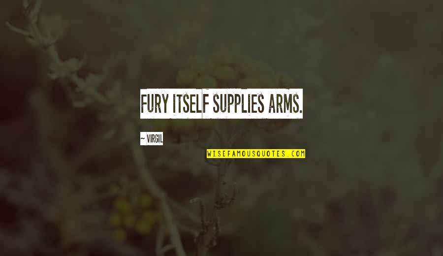 Openers For Quotes By Virgil: Fury itself supplies arms.