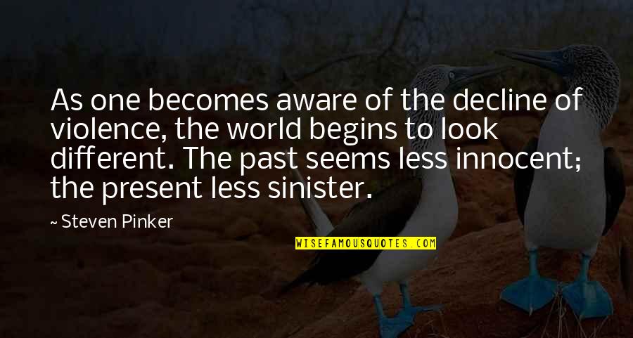Openeventlog Quotes By Steven Pinker: As one becomes aware of the decline of