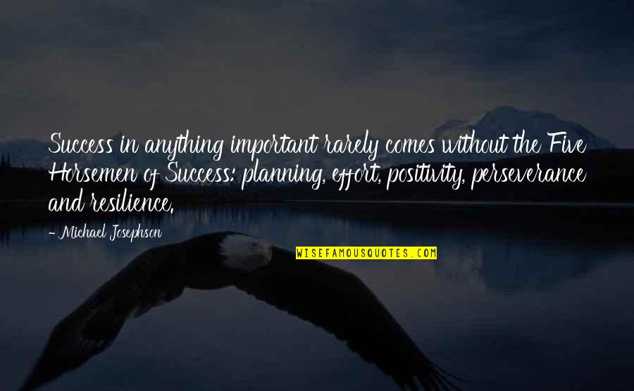 Opening A New Chapter In Life Quotes By Michael Josephson: Success in anything important rarely comes without the