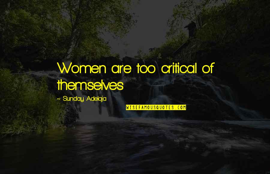 Opening Christmas Presents Quotes By Sunday Adelaja: Women are too critical of themselves