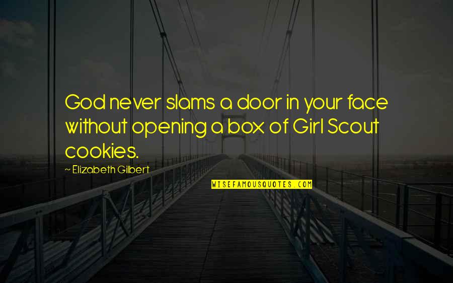 Opening Door Quotes By Elizabeth Gilbert: God never slams a door in your face