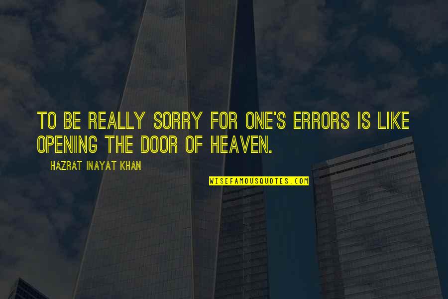 Opening Door Quotes By Hazrat Inayat Khan: To be really sorry for one's errors is