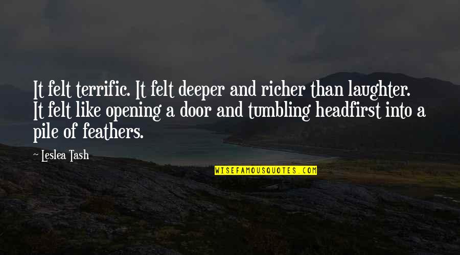 Opening Door Quotes By Leslea Tash: It felt terrific. It felt deeper and richer