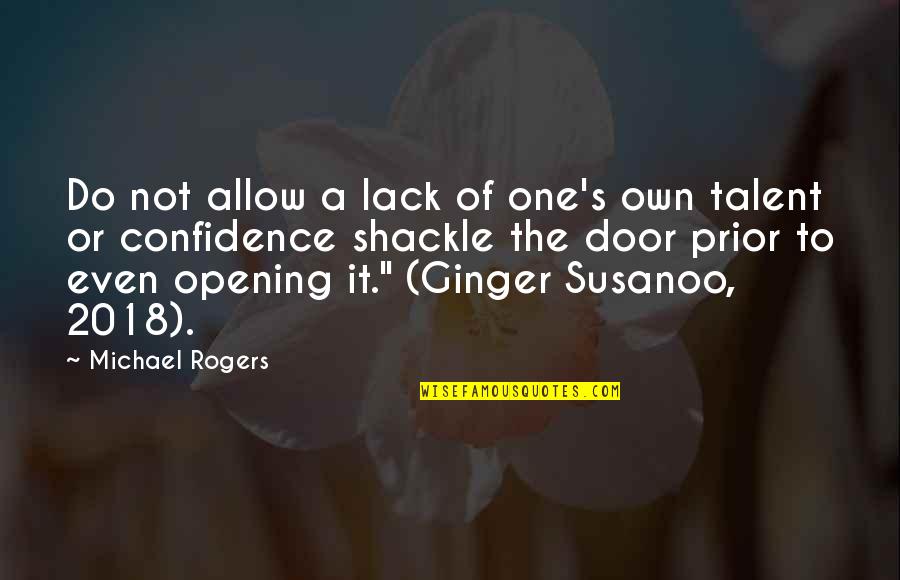 Opening Door Quotes By Michael Rogers: Do not allow a lack of one's own