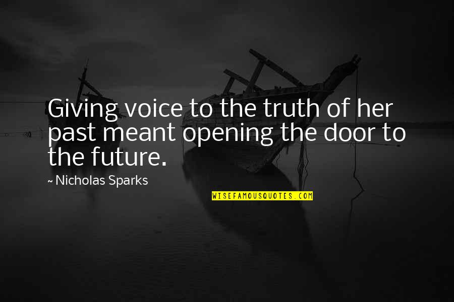 Opening Door Quotes By Nicholas Sparks: Giving voice to the truth of her past
