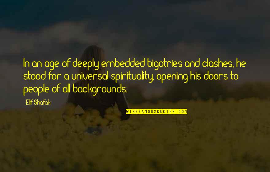 Opening Doors Quotes By Elif Shafak: In an age of deeply embedded bigotries and