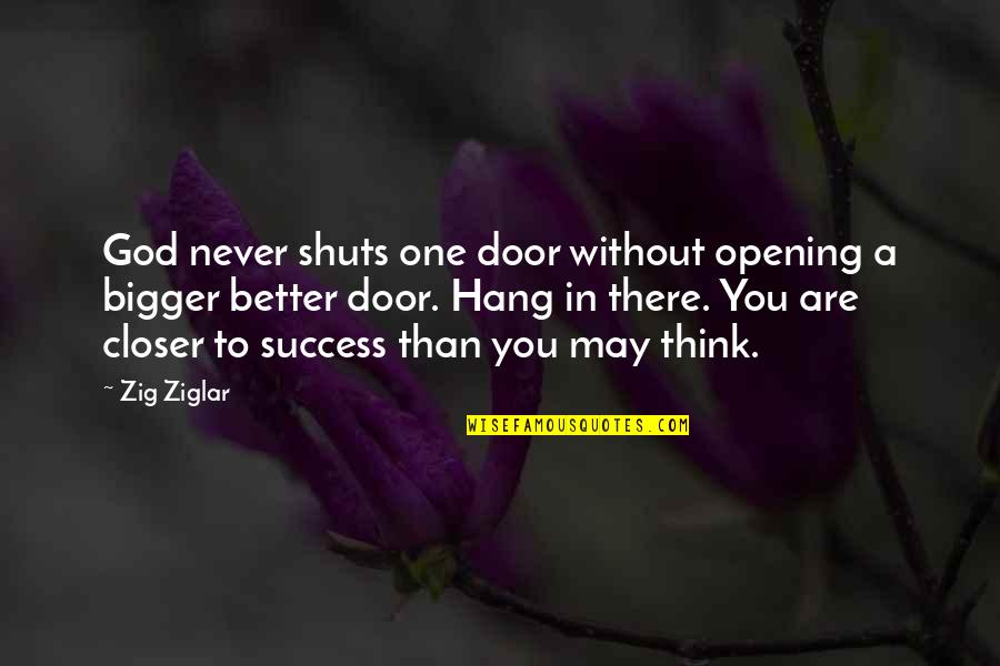 Opening Doors Quotes By Zig Ziglar: God never shuts one door without opening a