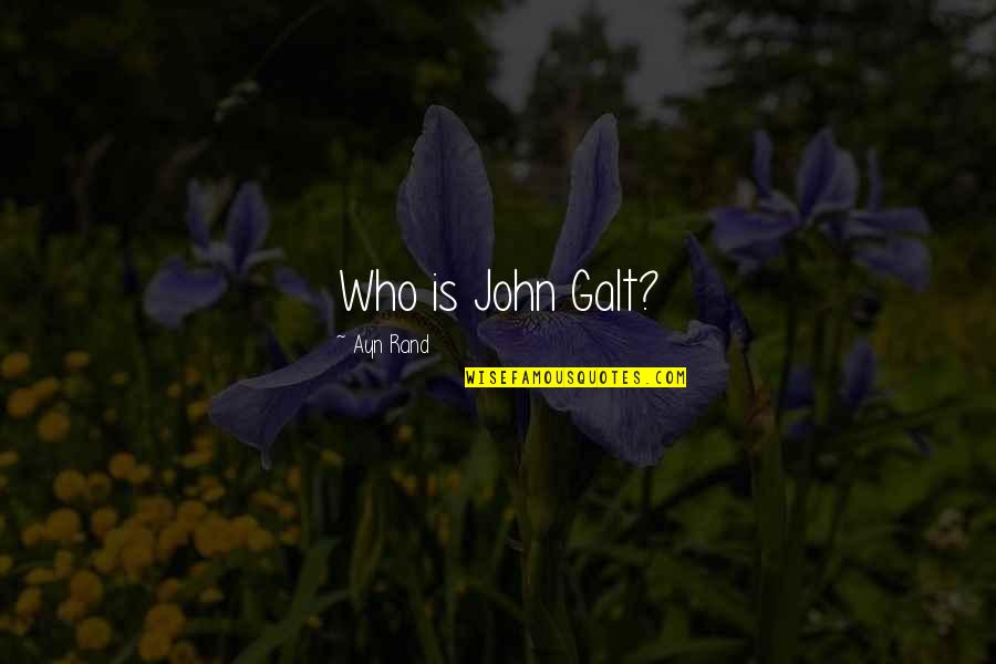 Opening Lines Quotes By Ayn Rand: Who is John Galt?