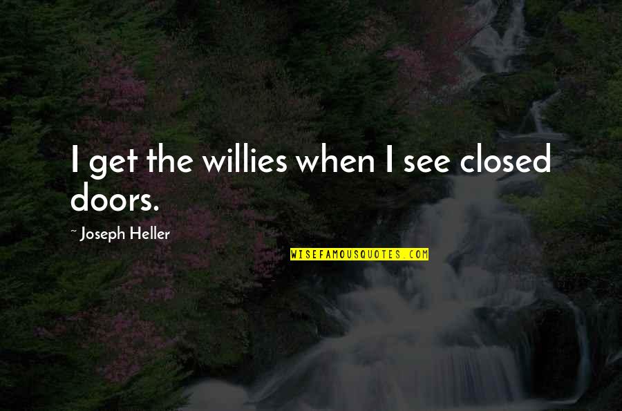 Opening Lines Quotes By Joseph Heller: I get the willies when I see closed