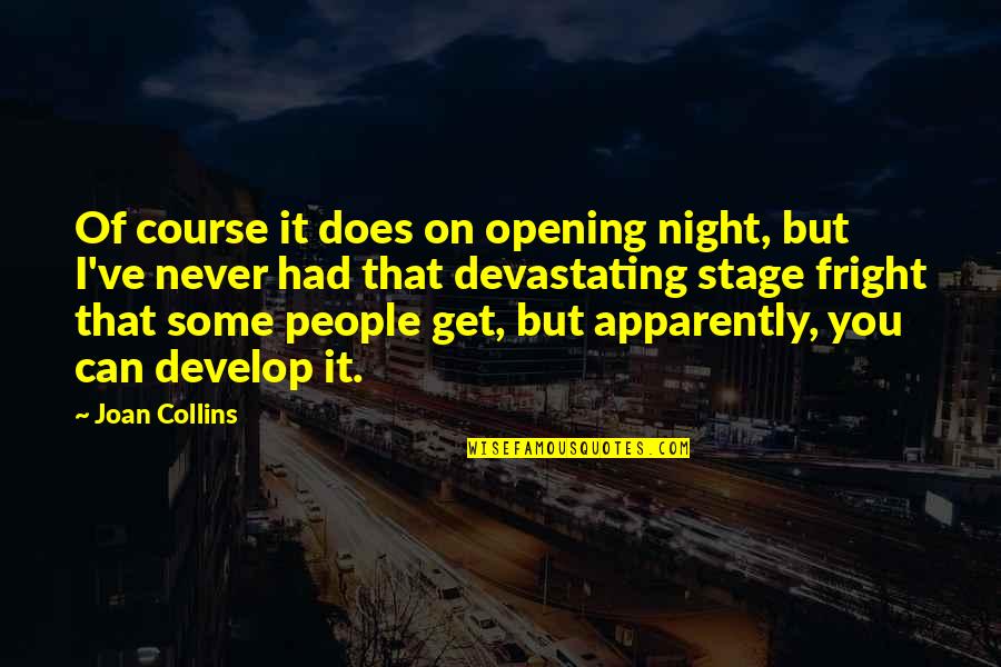 Opening Night Quotes By Joan Collins: Of course it does on opening night, but