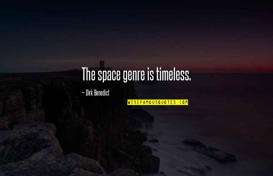 Opening Para S Quotes By Dirk Benedict: The space genre is timeless. Opening Para S Quotes By Dirk Benedict: The space genre is timeless.