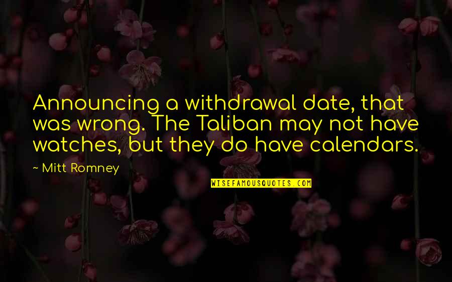 Opening Paragraph Joy Quotes By Mitt Romney: Announcing a withdrawal date, that was wrong. The Opening Paragraph Joy Quotes By Mitt Romney: Announcing a withdrawal date, that was wrong. The