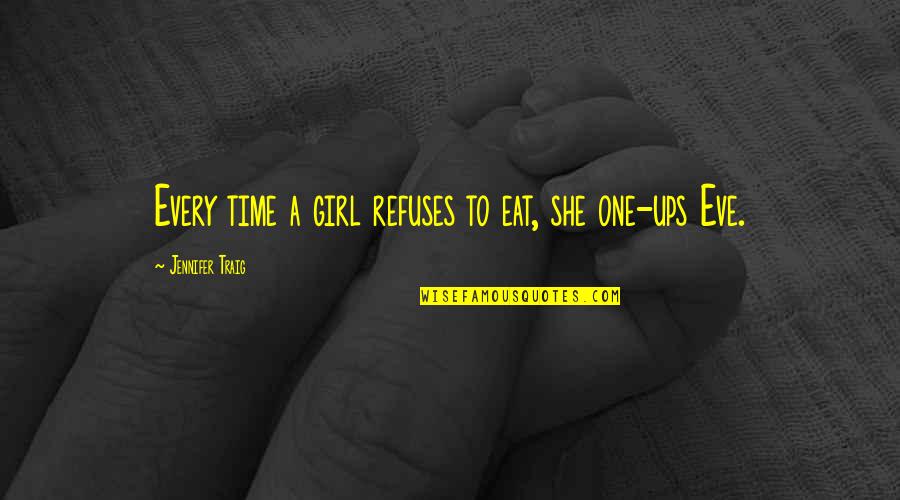 Opening Prayer Topics Quotes By Jennifer Traig: Every time a girl refuses to eat, she