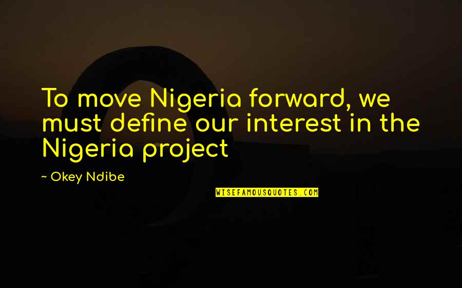 Opening Prayer Topics Quotes By Okey Ndibe: To move Nigeria forward, we must define our