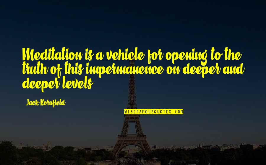 Opening Quotes By Jack Kornfield: Meditation is a vehicle for opening to the