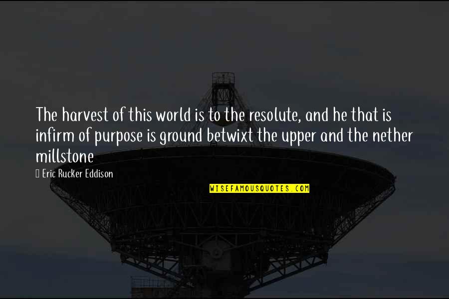 Opening Single Quotes By Eric Rucker Eddison: The harvest of this world is to the Opening Single Quotes By Eric Rucker Eddison: The harvest of this world is to the