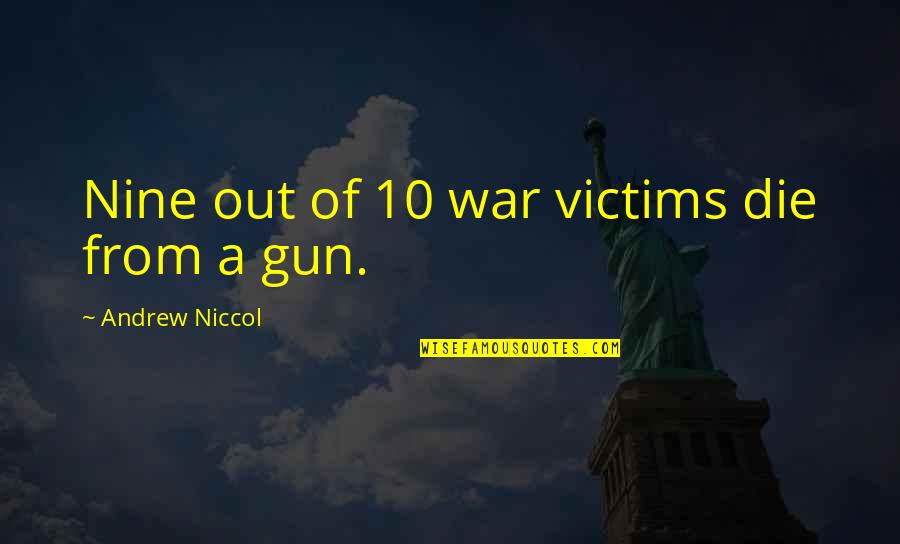 Opening Statements Quotes By Andrew Niccol: Nine out of 10 war victims die from